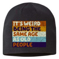 It's Weird Being The Same Age As Old People Funny Sustainable Beanie