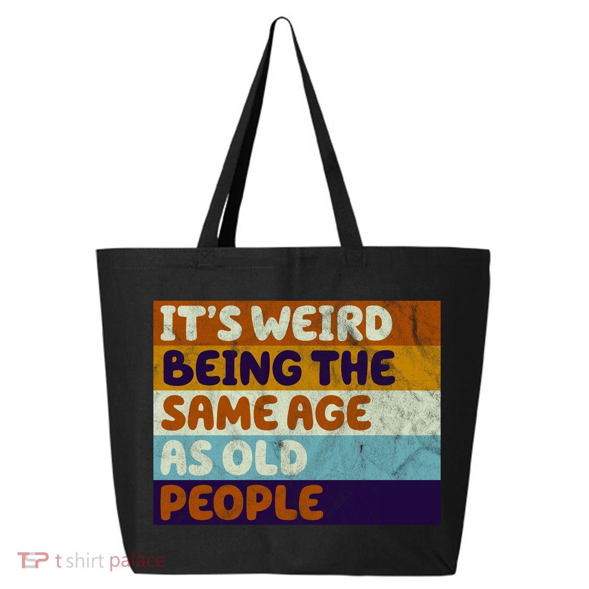 It's Weird Being The Same Age As Old People Funny 25L Jumbo Tote