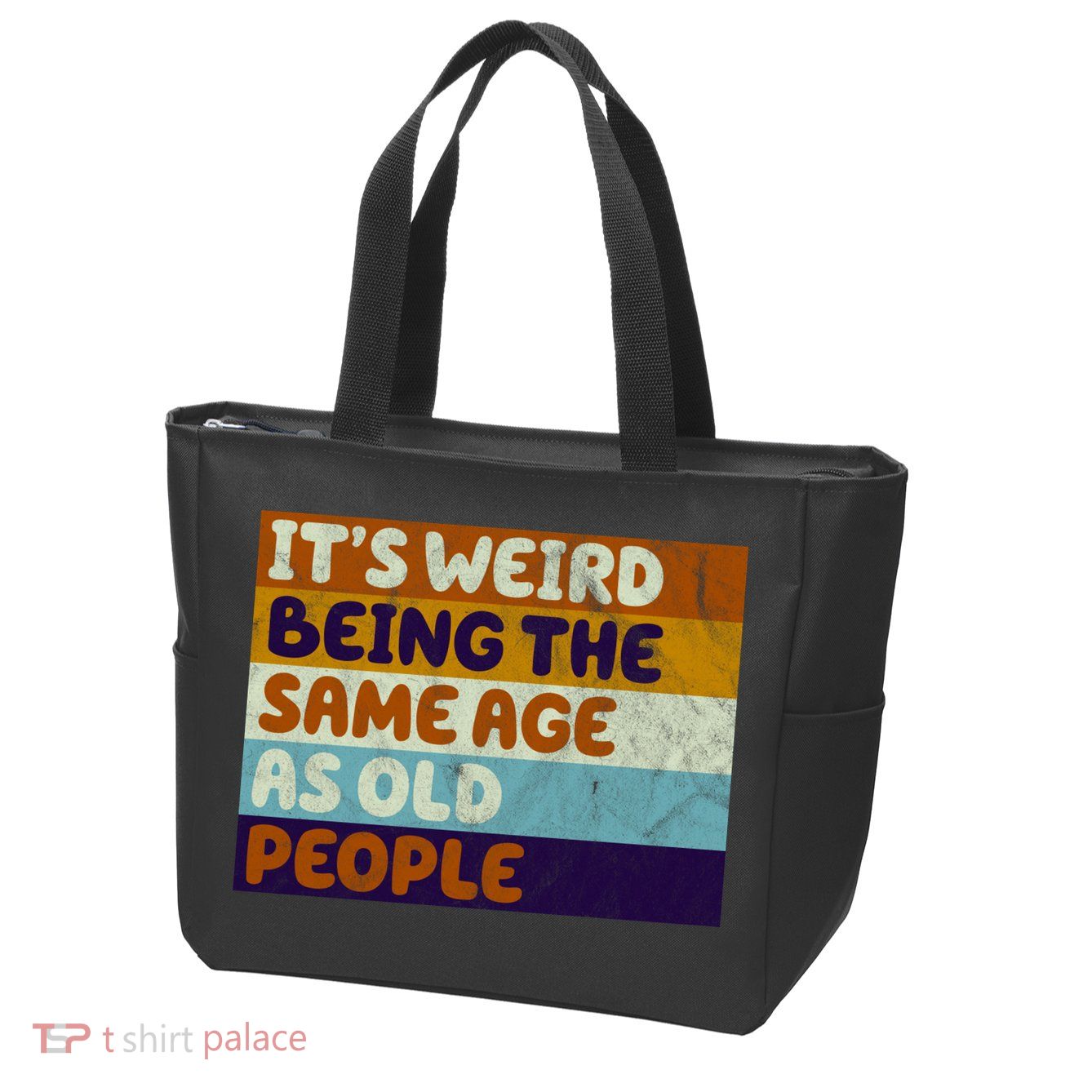 It's Weird Being The Same Age As Old People Funny Zip Tote Bag