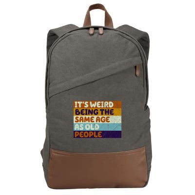 It's Weird Being The Same Age As Old People Funny Cotton Canvas Backpack