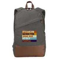 It's Weird Being The Same Age As Old People Funny Cotton Canvas Backpack