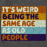 It's Weird Being The Same Age As Old People Funny Vector Backpack