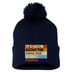 It's Weird Being The Same Age As Old People Funny Pom Pom 12in Knit Beanie