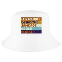 It's Weird Being The Same Age As Old People Funny Cool Comfort Performance Bucket Hat
