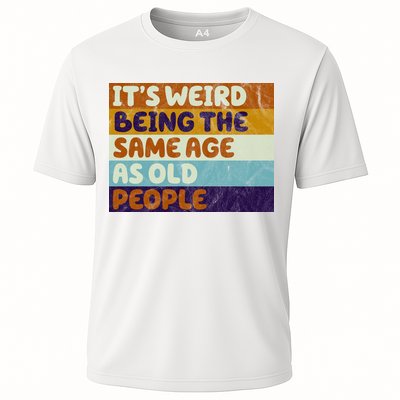 It's Weird Being The Same Age As Old People Funny Performance Shirt
