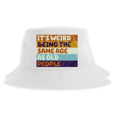 It's Weird Being The Same Age As Old People Funny Sustainable Bucket Hat