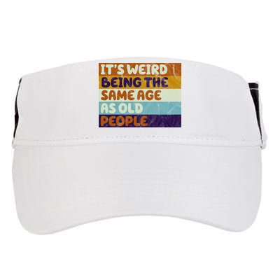 It's Weird Being The Same Age As Old People Funny Adult Drive Performance Visor