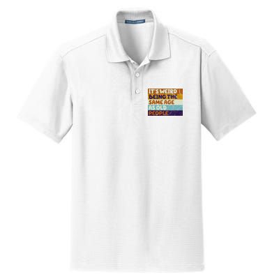 It's Weird Being The Same Age As Old People Funny Dry Zone Grid Polo
