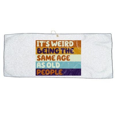 It's Weird Being The Same Age As Old People Funny Large Microfiber Waffle Golf Towel