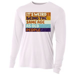 It's Weird Being The Same Age As Old People Funny Cooling Performance Long Sleeve Crew