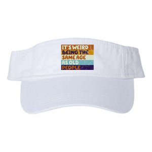 It's Weird Being The Same Age As Old People Funny Valucap Bio-Washed Visor