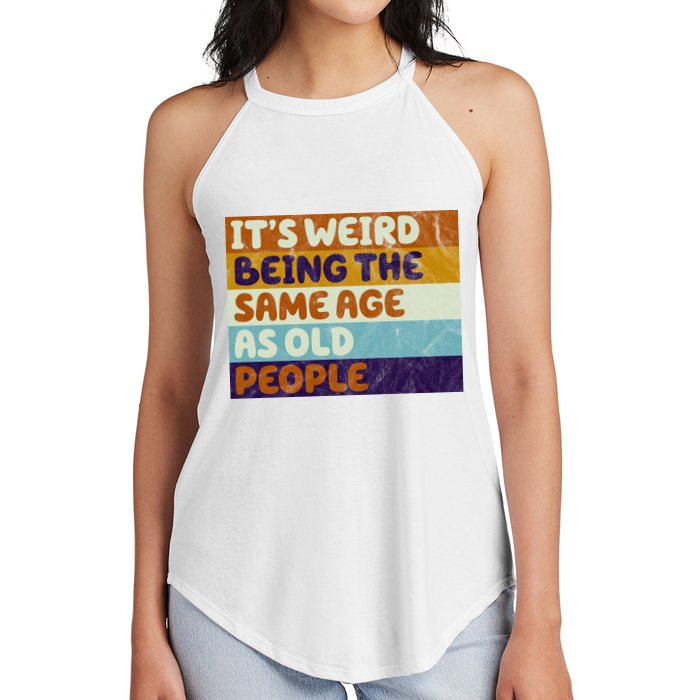 It's Weird Being The Same Age As Old People Funny Women's Perfect Tri Rocker Tank