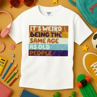 It's Weird Being The Same Age As Old People Funny Kids T-Shirt