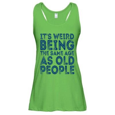 Its Weird Being The Same Age As Old People Retro Sarcastic Ladies Essential Flowy Tank