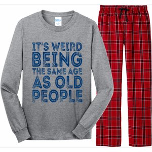 Its Weird Being The Same Age As Old People Retro Sarcastic Long Sleeve Pajama Set