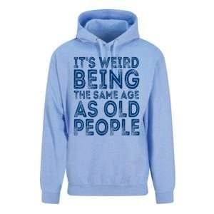 Its Weird Being The Same Age As Old People Retro Sarcastic Unisex Surf Hoodie