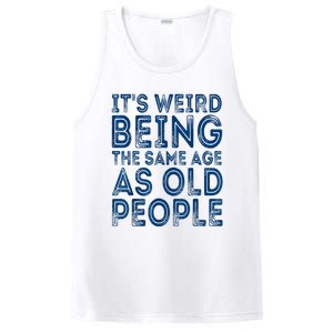 Its Weird Being The Same Age As Old People Retro Sarcastic PosiCharge Competitor Tank