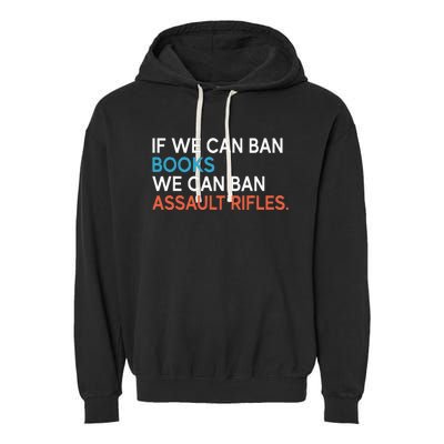 If We Can Ban Books We Can Ban Assault Rifles Garment-Dyed Fleece Hoodie