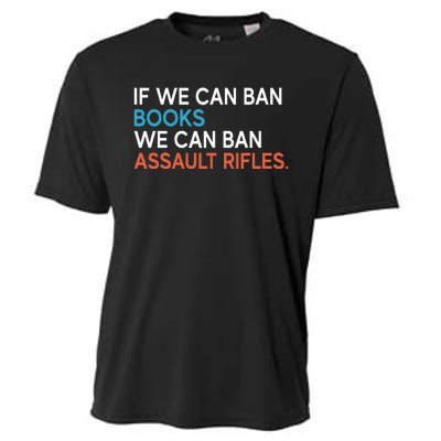 If We Can Ban Books We Can Ban Assault Rifles Cooling Performance Crew T-Shirt