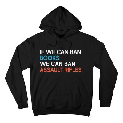 If We Can Ban Books We Can Ban Assault Rifles Hoodie