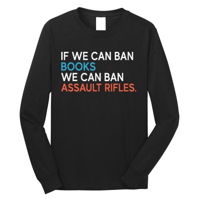 If We Can Ban Books We Can Ban Assault Rifles Long Sleeve Shirt