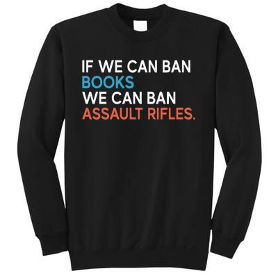 If We Can Ban Books We Can Ban Assault Rifles Sweatshirt