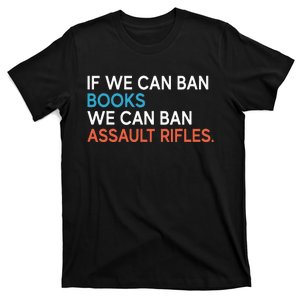 If We Can Ban Books We Can Ban Assault Rifles T-Shirt