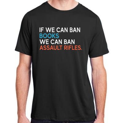 If We Can Ban Books We Can Ban Assault Rifles Adult ChromaSoft Performance T-Shirt