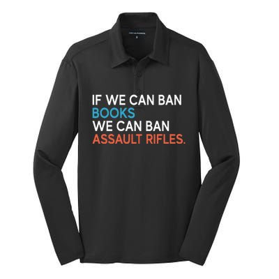 If We Can Ban Books We Can Ban Assault Rifles Silk Touch Performance Long Sleeve Polo