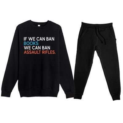 If We Can Ban Books We Can Ban Assault Rifles Premium Crewneck Sweatsuit Set