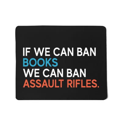 If We Can Ban Books We Can Ban Assault Rifles Mousepad