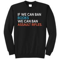 If We Can Ban Books We Can Ban Assault Rifles Tall Sweatshirt