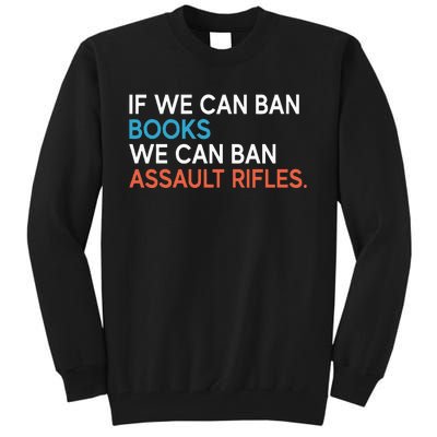 If We Can Ban Books We Can Ban Assault Rifles Tall Sweatshirt