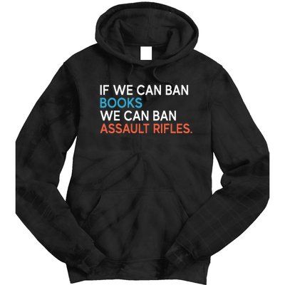 If We Can Ban Books We Can Ban Assault Rifles Tie Dye Hoodie