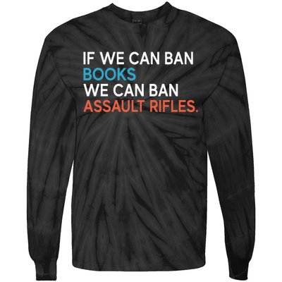 If We Can Ban Books We Can Ban Assault Rifles Tie-Dye Long Sleeve Shirt