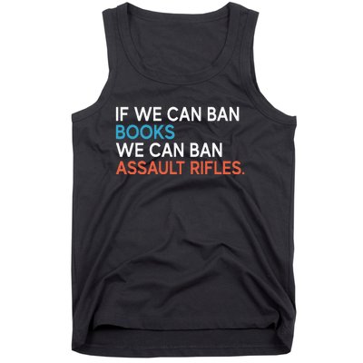 If We Can Ban Books We Can Ban Assault Rifles Tank Top