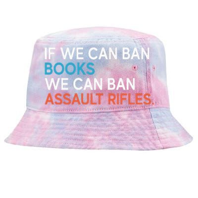 If We Can Ban Books We Can Ban Assault Rifles Tie-Dyed Bucket Hat