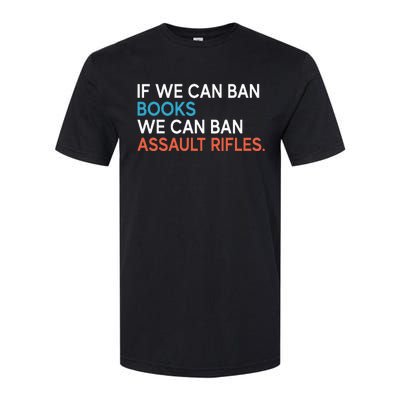 If We Can Ban Books We Can Ban Assault Rifles Softstyle CVC T-Shirt