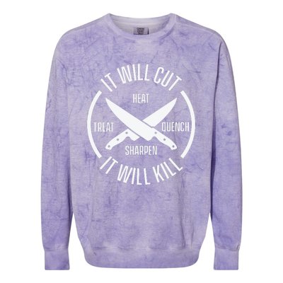 It Will Cut Heat Treat Quench Sharpen It Will Kill Colorblast Crewneck Sweatshirt