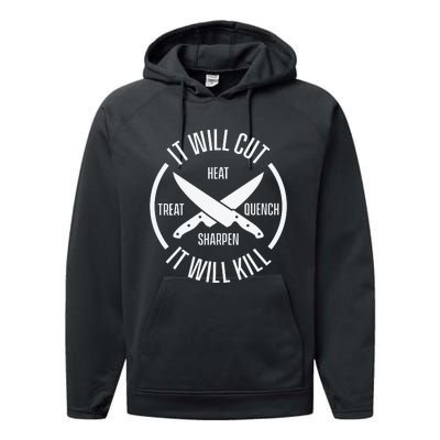 It Will Cut Heat Treat Quench Sharpen It Will Kill Performance Fleece Hoodie