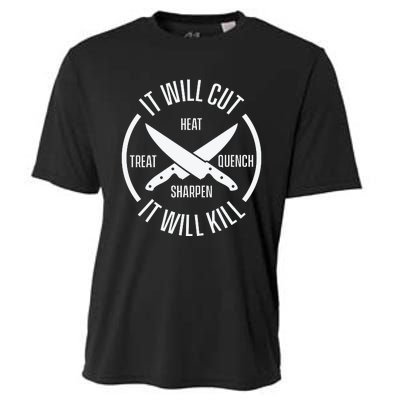 It Will Cut Heat Treat Quench Sharpen It Will Kill Cooling Performance Crew T-Shirt