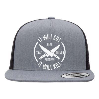 It Will Cut Heat Treat Quench Sharpen It Will Kill Flat Bill Trucker Hat