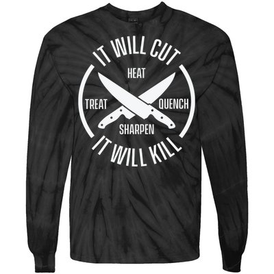 It Will Cut Heat Treat Quench Sharpen It Will Kill Tie-Dye Long Sleeve Shirt