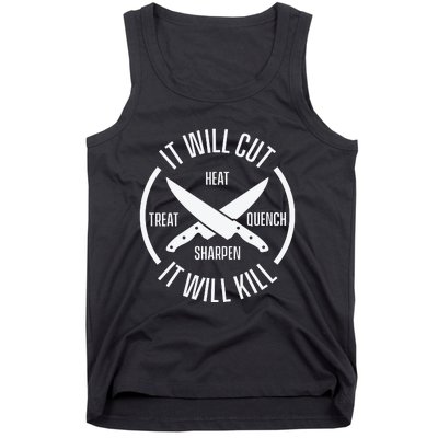 It Will Cut Heat Treat Quench Sharpen It Will Kill Tank Top