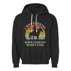 I Was Country When Country WasnT Cool Cow Horseback Garment-Dyed Fleece Hoodie