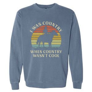 I Was Country When Country WasnT Cool Cow Horseback Garment-Dyed Sweatshirt