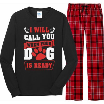 I Will Call You When Your Dog Is Ready Funny Dog Lover Funny Dog Paws Slogans Long Sleeve Pajama Set