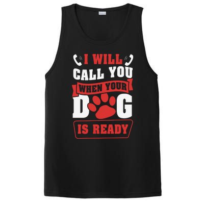 I Will Call You When Your Dog Is Ready Funny Dog Lover Funny Dog Paws Slogans PosiCharge Competitor Tank