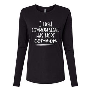 I Wish Common Sense Was More Common Womens Cotton Relaxed Long Sleeve T-Shirt