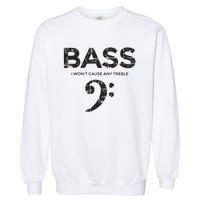 I Wont Cause Any Treble Vintage Black Bass Player Garment-Dyed Sweatshirt